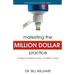 Marketing the Million Dollar Practice: 27 Steps to Follow to grow 1/2 Million a Year