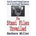 The Stasi Files Unveiled: Guilt and Compliance in a Unified Germany