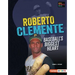Roberto Clemente: Baseball's Biggest Heart