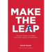 Make The Leap: Success, Failure, and Other Hard-Won Lessons of Leadership