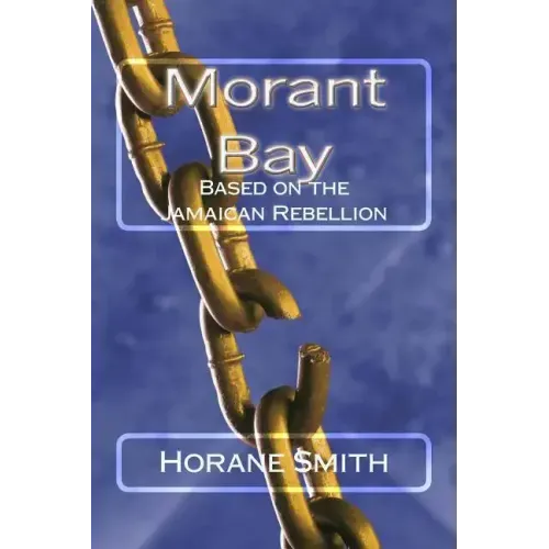 Morant Bay: Based on the Jamaican Rebellion