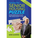 Solving The Senior Housing Puzzle: Family Guide to Choosing the Right Options for Mom or Dad