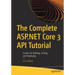 The Complete ASP.NET Core 3 API Tutorial: Hands-On Building, Testing, and Deploying