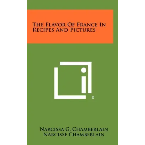 The Flavor Of France In Recipes And Pictures