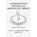 La Epidemiologia Aplicada a la Medicina del Trabajo