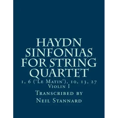 Haydn Sinfonias for String Quartet: 1, 6 ('Le Matin'), 10, 13, 27 Violin I