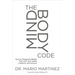 The Mindbody Code: How to Change the Beliefs That Limit Your Health, Longevity, and Success
