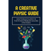 A Creative Physic Guide: How To Build Fluency In The Physics Problem-Solving Strategies: Creative Physics Problems