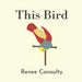This Bird: A Rhyming Picture Book for 3-7 Year Olds