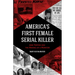 America's First Female Serial Killer: Jane Toppan and the Making of a Monster (Mind of a Serial Killer, True Crime, Violence in Society, Criminology)