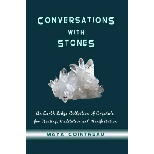 Conversations with Stones - An Earth Lodge Collection of Crystals for Healing, M