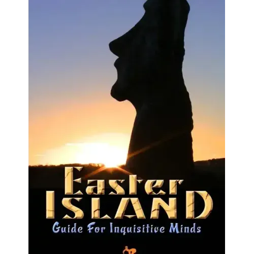 Easter Island Guide for Inquisitive Minds