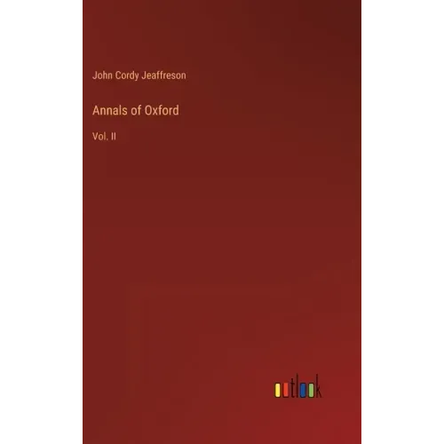 Annals of Oxford: Vol. II
