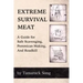 Extreme Survival Meat: A Guide for Safe Scavenging, Pemmican Making, and Roadkill