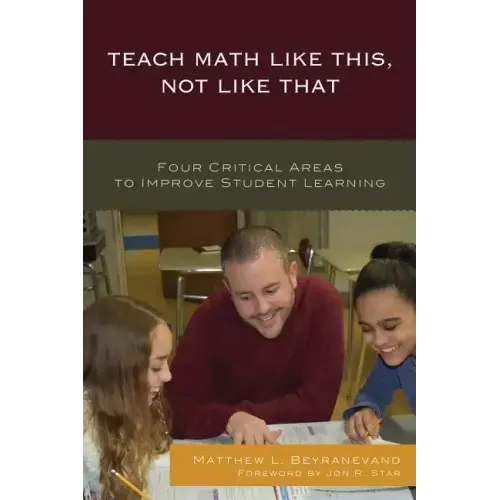 Teach Math Like This, Not Like That: Four Critical Areas to Improve Student Learning