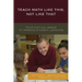 Teach Math Like This, Not Like That: Four Critical Areas to Improve Student Learning