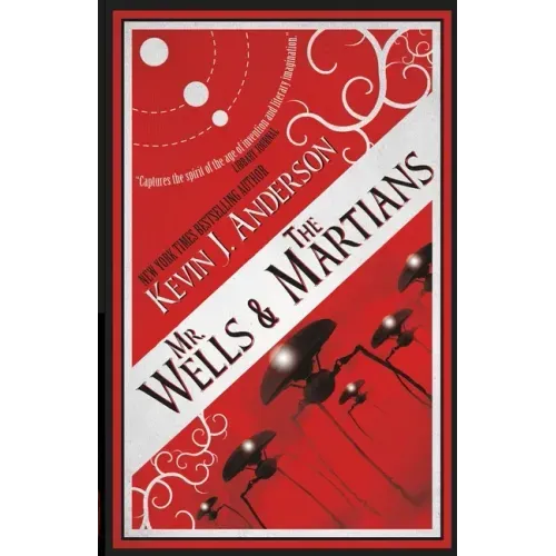 Mr. Wells & the Martians: A Thrilling Eyewitness Account of the Recent Alien Invasion