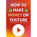 How to Make Money on YouTube: Complete Guideline for Beginner to Expert Step by Step