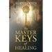 The Master Keys of Healing: Create dynamic well-being from the inside out