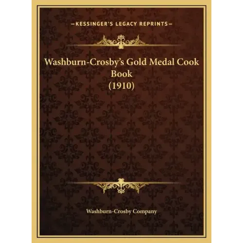 Washburn-Crosby's Gold Medal Cook Book (1910)