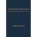 Covenant Theology: A Reformed and Baptistic Perspective on God's Covenants