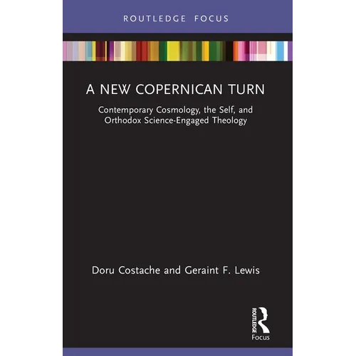 A New Copernican Turn: Contemporary Cosmology, the Self, and Orthodox Science-Engaged Theology