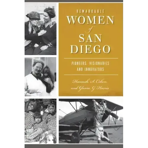 Remarkable Women of San Diego: Pioneers, Visionaries and Innovators
