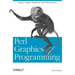 Perl Graphics Programming: Creating Svg, SWF (Flash), JPEG and PNG Files with Perl