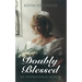 Doubly Blessed: An Inspirational Memoir