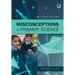Misconceptions in Primary Science 3e