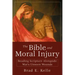 The Bible and Moral Injury: Reading Scripture Alongside War's Unseen Wounds