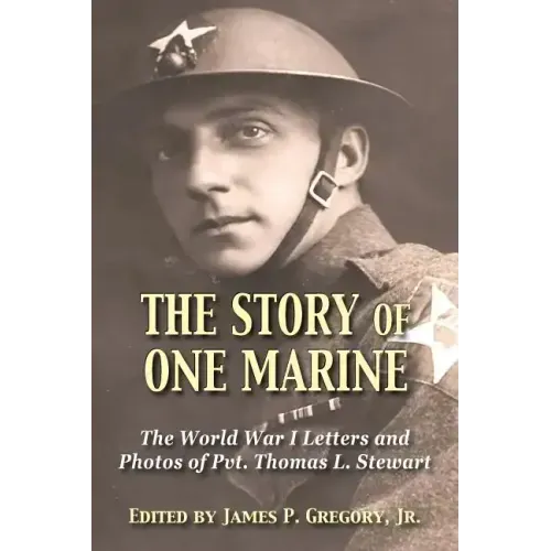 The Story of One Marine: The World War I Letters of Pvt. Thomas L. Stewart