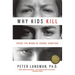 Why Kids Kill: Inside the Minds of School Shooters