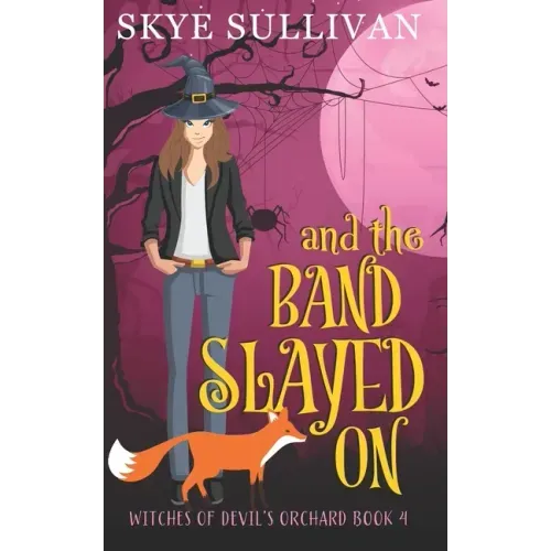 And the Band Slayed On: A Paranormal Cozy Mystery (Witches of Devil's Orchard Book 4)