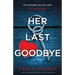 Her Last Goodbye: A totally nail-biting and absolutely addictive crime thriller