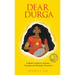 Dear Durga: A Mom's Guide to Activate Courage and Emerge Victorious