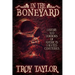 In the Boneyard: History and Horror of America's Haunted Cemeteries