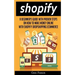 Shopify: A Beginner's Guide With Proven Steps On How To Make Money Online With Shopify Dropshipping Ecommerce