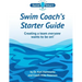 Swim Coach's Starter Guide: Creating a team everyone wants to be on!