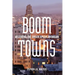 Boom Towns: Restoring the Urban American Dream
