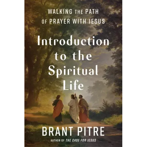 Introduction to the Spiritual Life: Walking the Path of Prayer with Jesus