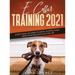 E Collar Training 2021: Everything You Need to Know to Effectively Train Your Dog with an E Collar: Everything You Need to Know to Effectively