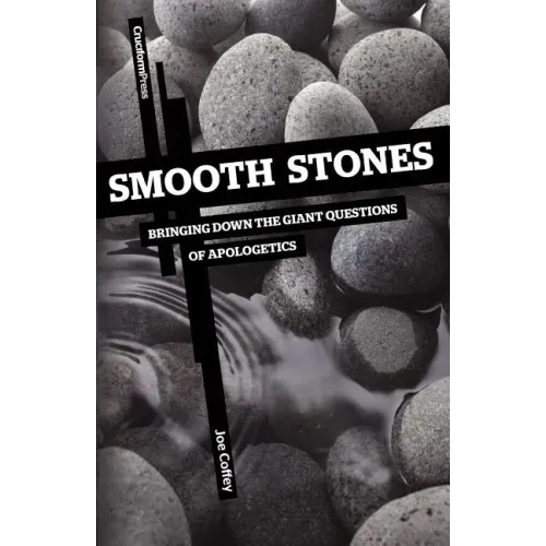 Smooth Stones: Bringing Down the Giant Questions of Apologetics