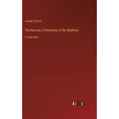 The Rescue; A Romance of the Shallows: in large print