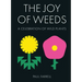 The Joy of Weeds: A Celebration of Wild Plants