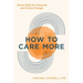 How to Care More: Seven Skills for Personal and Social Change