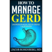 How to manage GERD: Gastroesophageal reflux disease can be beaten