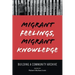 Migrant Feelings, Migrant Knowledge: Building a Community Archive