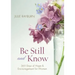 Be Still and Know: 365 Days of Hope and Encouragement for Women