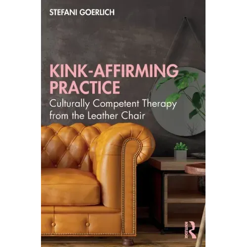 Kink-Affirming Practice: Culturally Competent Therapy from the Leather Chair